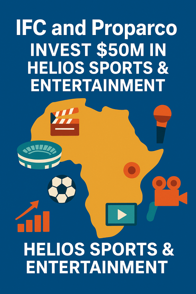 Helios Sports and Entertainment partnership announcement with IFC and Proparco backing African creative industries